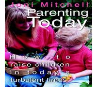Joni Mitchell Parenting Today:How to raise children in today's turbulent times Joni Mitchell Multicolor