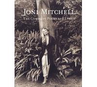 Joni Mitchell: The Complete Poems and Lyrics
