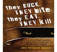 Joni Richards Bodart They Suck, They Bite, They Eat, They Kill : The Psychological Joni Richards Bodart Multicolor