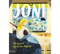 Joni: The Lyrical Life of Joni Mitchell: A Nonfiction Picture Book About the Folk Singer Who Painted With Words for Kids (Ages 4-8)
