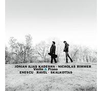 Jonian-Ilias Kadesha & Nicholas Rimmer - Enescu, Ravel & Skalkottas: Violin Sonatas