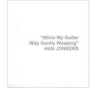 Jonkers,han - While My Guitar Was Gently Wee
