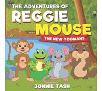 Jonnie Tash The Adventures of Reggie Mouse & his Forest Friends : The New Jonnie Tash Multicolor