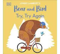 Jonny Lambert's Bear and Bird: Try, Try Again: (The Bear and the Bird)