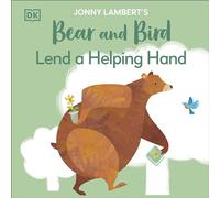 Jonny Lambert's Bear and Bird: Lend a Helping Hand: (The Bear and the Bird)