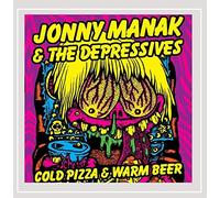 Jonny Manak & The Depressives - Cold Pizza And Warm Beer