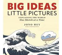 Jono Hey - Big Ideas Little Pictures Explaining the world one sketc - K245z