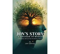 Jon's Story - A Stranger to Myself: A Personal Reflection on Mental Health
