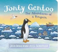 Jonty Gentoo: The exciting pole-to-pole adventure from the creators of The Gruffalo, now in chunky board book format