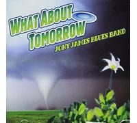 Jony James Blues Band - What About Tomorrow