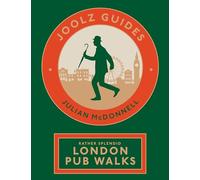Joolz Guides: Rather Splendid London Pub Walks : A Charming Trundle through London's Neighbourhoods via Its Fabulous Drinking Houses