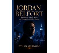 JORDAN BELFORT: A Journey of Ambition, Power, and Consequence in Modern Finance