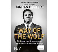 Jordan Belfort Way of the Wolf: Die Kunst der Überzeugung, des Einflu (Hardback)