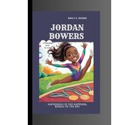 JORDAN BOWERS: Cartwheels in the Backyard, Medals on the Mat A Biography Book for Kids