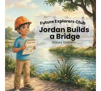 Jordan Builds a Bridge: A Future Explorers Club Adventure About Teamwork, STEM, and Problem-Solving for Early Readers