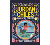 JORDAN CHILES BIOGRAPHY FOR KIDS: FLIPPING FEARLESSLY: A STORY OF STRENGTH AND DETERMINATION