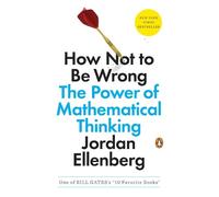 How Not to Be Wrong: The Power of Mathematical Thinking by Jordan Ellenberg (Eng