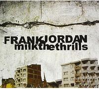Jordan, Frank - Milk the Thrills