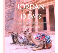 Jordan In 10 Days: Photo Travel Book: Petra, Wadi Rum, Jerash, Dead Sea, Mount Nebo, Bethany Beyond The Jordan (Traveling Photographer)