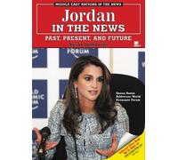 Jordan in the News: Past, Present, And Future (Middle East Nations in the News)
