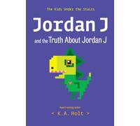 Jordan J and the Truth About Jordan J : The Kids Under the Stairs