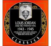 Jordan, Louis - Louis Jordan And His Tympany Five: 1943 - 1945;CLASSICS