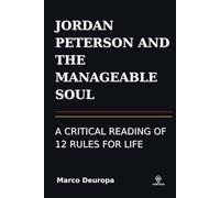 JORDAN PETERSON AND THE MANAGEABLE SOUL: A CRITICAL READING OF 12 RULES FOR LIFE