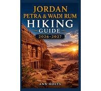 JORDAN PETRA & WADI RUM HIKING GUIDE 2026-2027: Best Trails, Beginner and Solo Hike Tips, Waterfalls, Scenic Routes, and Itineraries (Ultimate Cruise & Hiking Adventure Series)