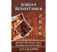 JORDAN REISEFÜHRER 2026: Erkunden Sie Amman, Petra, Wadi Rum und das Tote Meer.