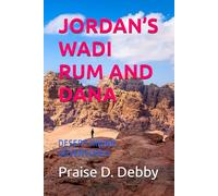 JORDAN’S WADI RUM AND DANA: DESERT HIKING ADVENTURES