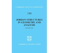 Jordan Structures in Geometry and Analysis: 190 (Cambridge Tracts in Mathematics, Series Number 190)