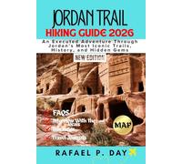 JORDAN TRAIL HIKING GUIDE 2026: An Executed Adventure Through Jordan’s Most Iconic Trails, History, and Hidden Gems