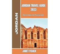 JORDAN TRAVEL GUIDE 2023: Updated Jordan Trip Planning Guide