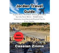 Jordan Travel Guide 2025: Explore Petra, Wadi Rum, Amman & the Dead Sea Like Never Before - Hidden Gems, Itineraries, Local Secrets & Practical Tips for Every Traveler.