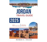 JORDAN TRAVEL GUIDE 2025: Explore the Ancient Wonders and Diverse Landscapes of the Middle East