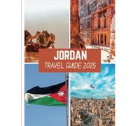 Jordan Travel guide 2025: Time to Visit, Must-See Places, Top Accommodations, Rules and Regulations to Follow, and the Best Restaurants Across the Country