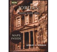 JORDAN TRAVEL GUIDE 2026: Discover Historical Sites, Local Life, and Regional Highlights for a Memorable Trip