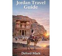 Jordan Travel Guide: A practical guide exploring cultural insights and landscape