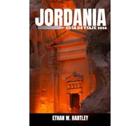 JORDANIA GUÍA DE VIAJE 2026: Explora Amán, Petra, Wadi Rum, el Mar Muerto, Aqaba, ruinas antiguas, aventuras en el desierto, gastronomía local y joyas ocultas.