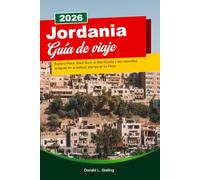 JORDANIA Guía de viaje 2026: Explora Petra, Wadi Rum, el Mar Muerto y las maravillas antiguas en la belleza atemporal de Petra