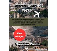 Jordanie Guide de voyage 2025: Explorez Pétra, le Wadi Rum, Amman et la mer Morte comme jamais auparavant - joyaux cachés, itinéraires, secrets locaux et conseils pratiques pour chaque voyageur.