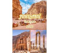 JORDANIË REISGIDS 2025: De schatten van de Rozenstad en daarbuiten onthuld