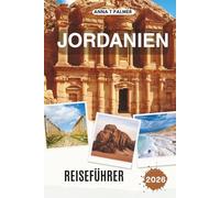 JORDANIEN REISEFÜHRER 2026: Erkunden Sie antike Städte, Wüstenwunder und heilige Länder im Herzen des Nahen Ostens