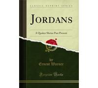 Jordans: A Quaker Shrine Past Present (Classic Reprint)