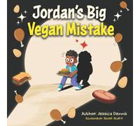 Jordan's Big Vegan Mistake: When Curiosity Meets a Crunchy Consequence (Jordan's Adventures)