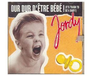 Jordy - Dur Dur D'Etre Bebe! (It's Tough to Be a Baby!)