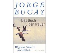 Jorge Bucay Lisa Grüne Das Buch der Trauer: Wege aus Schmerz und Ver (Paperback)