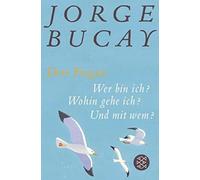Jorge Bucay Ste Drei Fragen: Wer bin ich? Wohin gehe ich? Und mit we (Paperback)