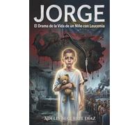 JORGE: EL DRAMA DE LA VIDA DE UN NIÑO CON LEUCEMIA