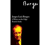 Jorge Luis Borges – A Writer on the Edge – Critical Studies in Latin American Culture